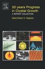 50 Years Progress in Crystal Growth: A Reprint Collection By Robert Feigelson (Editor) Cover Image