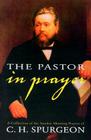 Pastor in Prayer By Charles Haddon Spurgeon Cover Image