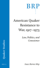 American Quaker Resistance to War, 1917-1973: Law, Politics, and Conscience By Isaac Barnes May Cover Image