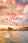 Starting Over in Bellbird Bay By Maggie Christensen Cover Image