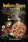 Italian Pizza Homemade: The Best Recipes and Secrets of Hand made Pizza Focaccia and Calzone Cover Image