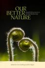 Our Better Nature: Hopeful Excursions in Saving Biodiversity By Curt Lindberg (Editor), Eric Hagen (Editor) Cover Image