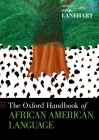 The Oxford Handbook of African American Language (Oxford Handbooks) Cover Image