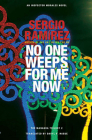 No One Weeps for Me Now By Sergio Ramirez, Daryl R. Hague (Translator) Cover Image
