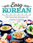 Easy Korean Cookbook: 150 Favorites Recipes for Home Cooking Cover Image