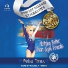 Nothing Better Than Gym Friends (Perfect Balance Gymnastics #2) Cover Image