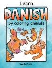 Learn Danish by coloring animals Weilertsen: Fun coloring book for bilingual kids By Weilertsen Cover Image