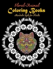 Floral-Animal Coloring books Mandala Style for Adults: Floral, Animal, Forest Gorgeous Designs to Adult Colorful pattern book with Lions, Elephants, F By Audrey Marsh Cover Image