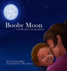 Booby Moon: A weaning book for toddlers. Cover Image