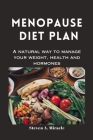 Menopause Diet Plan: A natural way to manage your weight, health and hormones Cover Image