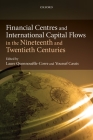 Financial Centres and International Capital Flows in the Nineteenth and Twentieth Centuries By Laure Quennouëlle-Corre (Editor), Youssef Cassis (Editor) Cover Image