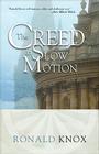 The Creed in Slow Motion By Ronald Knox Cover Image