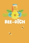 Bee-Otch: Novelty Bee Notebook Pun For Beekeepers By Noteable Bees Cover Image