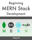 Beginning MERN Stack: Build and Deploy a Full Stack MongoDB, Express, React, Node.js App By Greg Lim Cover Image