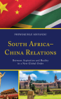 South Africa-China Relations: Between Aspiration and Reality in a New Global Order Cover Image