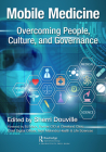 Mobile Medicine: Overcoming People, Culture, and Governance By Sherri Douville (Editor) Cover Image