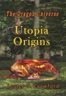 The Dragon Universe Utopia Origins By Lester D. Crawford Cover Image
