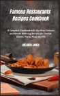 Famous Restaurants Recipes Cookbook: A Complete Cookbook with the Most Famous and Mouth Watering Recipes for Launch, Dinner, Pasta, Pizza and Pie. Cover Image