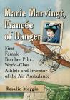 Marie Marvingt, Fiancee of Danger: First Female Bomber Pilot, World-Class Athlete and Inventor of the Air Ambulance Cover Image