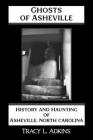Ghosts of Asheville: History and Haunting of Asheville, North Carolina Cover Image