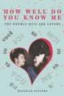 How Well Do You Know Me: The Double Quiz for Lovers By Jennifer Setters Cover Image