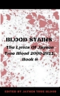 Blood Stains: The Lyrics Of Jaysen True Blood 2000-2011, Book 6 By Jaysen True Blood Cover Image