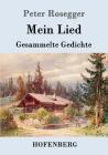 Mein Lied: Gesammelte Gedichte By Peter Rosegger Cover Image