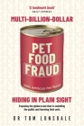 Multi-Billion-Dollar Pet Food Fraud: Hiding in Plain Sight By Tom Lonsdale Cover Image