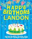 Happy Birthday Landon - The Big Birthday Activity Book: (Personalized Children's Activity Book) Cover Image