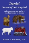 Daniel: Servant of the Living God By Michael D. McCubbins Cover Image