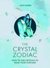 The Crystal Zodiac: How to use Crystals to Read your Fortune By Alice Linden Cover Image