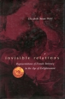 Invisible Relations: Representations of Female Intimacy in the Age of Enlightenment By Elizabeth S. Wahl Cover Image