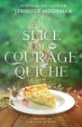 A Slice of Courage Quiche By Jennifer Moorman Cover Image