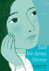 Sail Me Away Home (Book #3 in the Show Me a Sign Trilogy) By Ann Clare LeZotte Cover Image