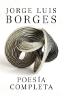 Poesía completa / Complete Poetry Borges By Jorge Luis Borges Cover Image