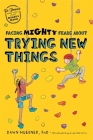 Facing Mighty Fears about Trying New Things By Dawn Huebner, Liza Stevens (Illustrator) Cover Image