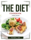 The Diet Cookbook: Healthy Lifestyle By Victor L Kay Cover Image