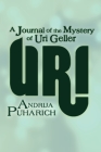 Uri: A Journal of the Mystery of Uri Geller Cover Image