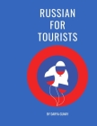 Russian For Tourists: Essential Grammar & Phrasebook: Over 800 phrases for travelling & daily speaking organized by topics By Darya Gunay Cover Image