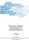 Coherent Optical Interactions in Semiconductors (NATO Science Series B: #330) By R. T. Phillips (Editor) Cover Image