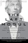 The Last Mogul: Lew Wasserman, MCA, and the Hidden History of Hollywood Cover Image