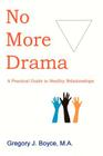 No More Drama: A Practical Guide to Healthy Relationships Cover Image