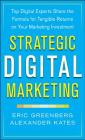 Strategic Digital Marketing: Top Digital Experts Share the Formula for Tangible Returns on Your Marketing Investment Cover Image