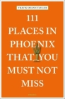 111 Places in Phoenix That You Must Not Miss Cover Image
