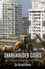 Shareholder Cities: Land Transformations Along Urban Corridors in India (City in the Twenty-First Century) Cover Image