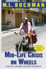 Mid-Life Crisis on Wheels: a bicycle journey around the world (large print) By M. L. Buchman Cover Image