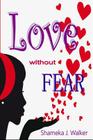 Love Without Fear By Shameka J. Walker Cover Image
