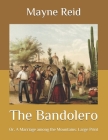 The Bandolero: Or, A Marriage among the Mountains: Large Print Cover Image