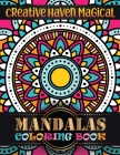 Creative Haven Magical Mandalas Coloring Book: 101 Stress Reliefing Mandalas for Anxiety Relief, Relaxation and Stress Reduction - For Men and Women By One Touch Publishing Cover Image
