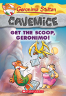 Get the Scoop, Geronimo! (Geronimo Stilton Cavemice #9) Cover Image